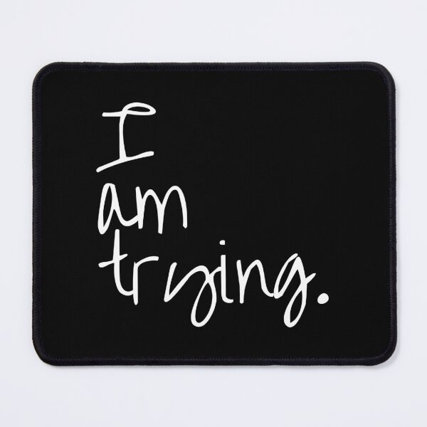 Item preview, I am trying designed and sold by PublicArtDesign.