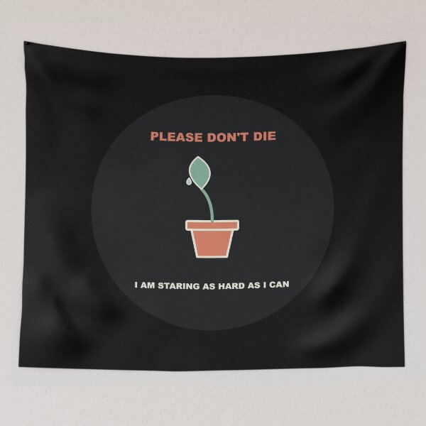Item preview, Please Dont Die Anxious Houseplant Gardening Meme designed and sold by bonuspost.