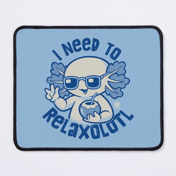 Item preview, I Need To Relaxolotl designed and sold by World Domination For Cats ®.