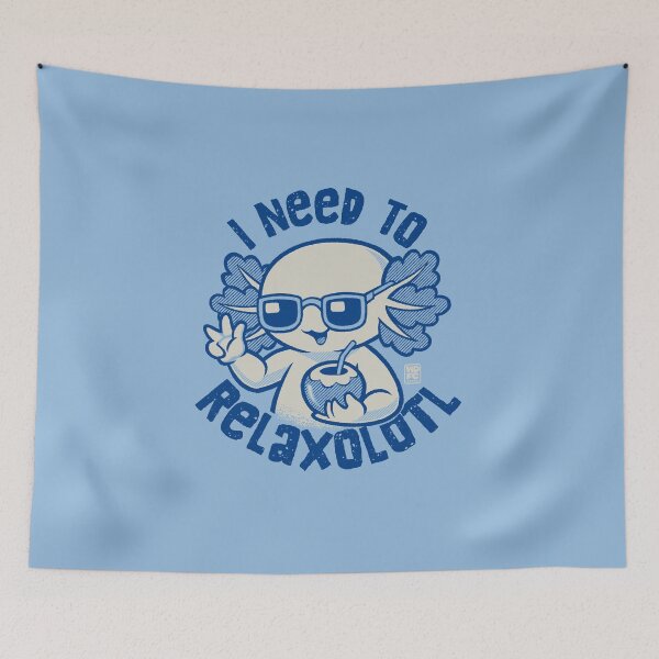 Item preview, I Need To Relaxolotl designed and sold by World Domination For Cats ®.