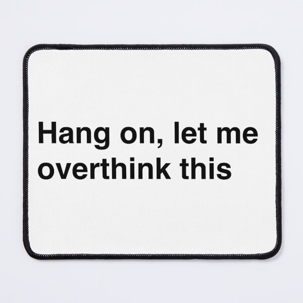 Item preview, Hang On, Let Me Overthink This | Funny Quote designed and sold by Belle-creates.