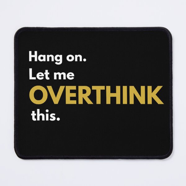 Item preview, Hang On. Let Me OVERTHINK This designed and sold by dale001.