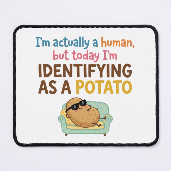 Item preview, I'm Actually a Human but Today I'm Identifying as a Potato Funny Quote designed and sold by pictranoosa.