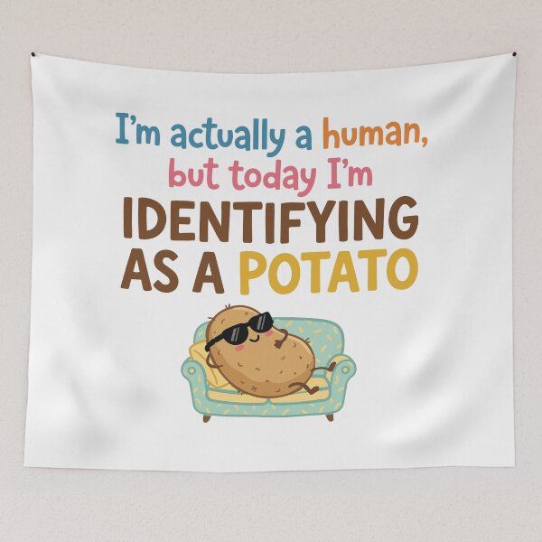 Item preview, I'm Actually a Human but Today I'm Identifying as a Potato Funny Quote designed and sold by pictranoosa.