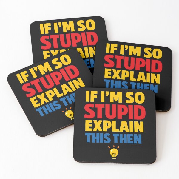 Item preview, If I'm So Stupid Explain This Then Sarcastic Joke designed and sold by TeeTimeTreasure.