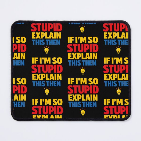 Item preview, If I'm So Stupid Explain This Then Sarcastic Joke designed and sold by TeeTimeTreasure.