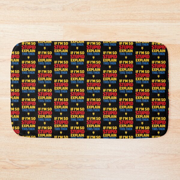 Item preview, If I'm So Stupid Explain This Then Sarcastic Joke designed and sold by TeeTimeTreasure.