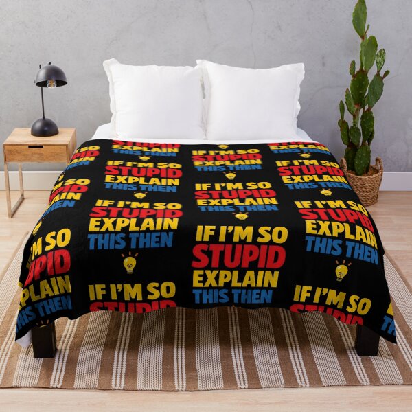Item preview, If I'm So Stupid Explain This Then Sarcastic Joke designed and sold by TeeTimeTreasure.