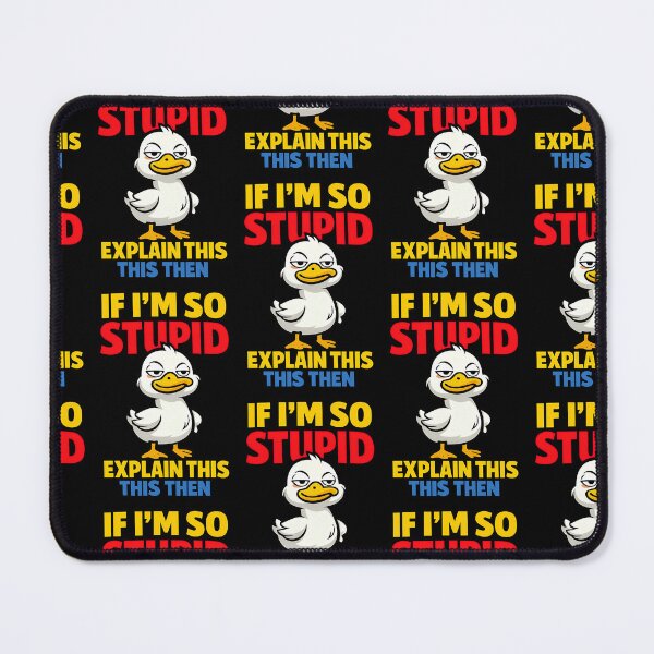 Item preview, If I'm So Stupid Explain This Then Funny Duck designed and sold by TeeTimeTreasure.