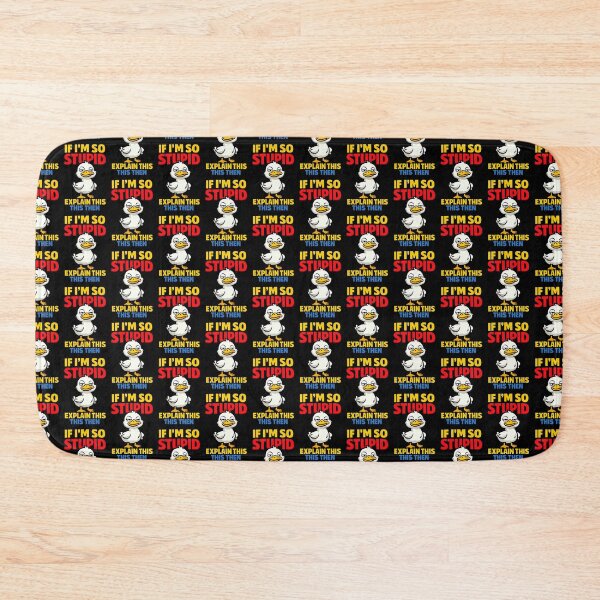 Item preview, If I'm So Stupid Explain This Then Funny Duck designed and sold by TeeTimeTreasure.