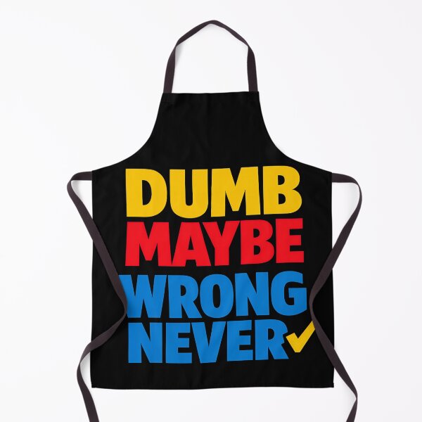 Item preview, Dumb Maybe Wrong Never Sarcastic Funny Quote designed and sold by TeeTimeTreasure.