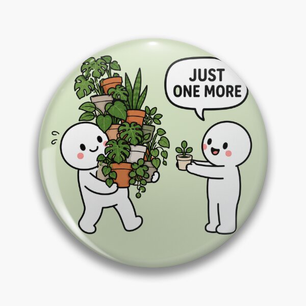 Item preview, Just One More Plant Meme designed and sold by MonkiFlipp.