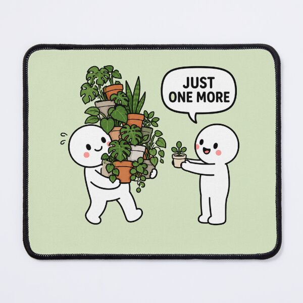 Item preview, Just One More Plant Meme designed and sold by MonkiFlipp.