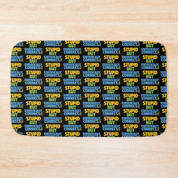 Item preview, Stupid But Statistically Correct Funny Statistics Joke designed and sold by TeeTimeTreasure.