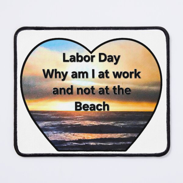 Item preview, labor day why am I at work and not at the beach designed and sold by gracehopelove.
