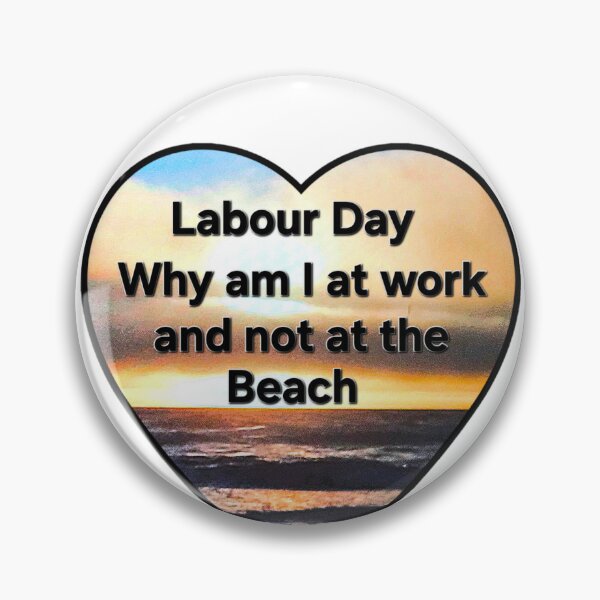 Item preview, labour day why am I at work and not at the beach designed and sold by gracehopelove.