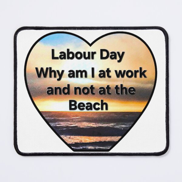 Item preview, labour day why am I at work and not at the beach designed and sold by gracehopelove.