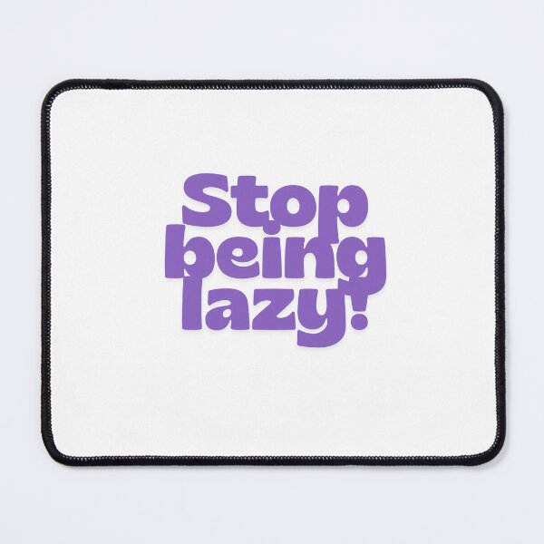 Item preview, Stop being lazy! designed and sold by Piising.