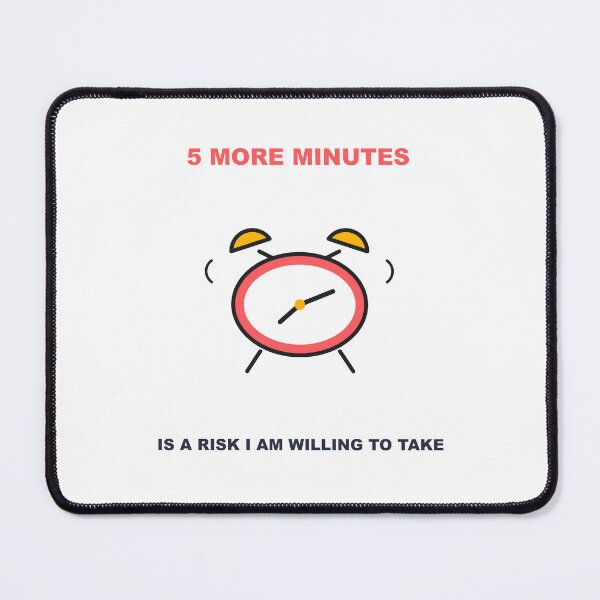 Item preview, Five More Minutes Is A Risk I Am Willing To Take Alarm Clock designed and sold by bonuspost.
