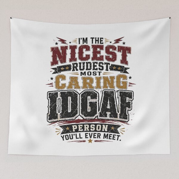 Item preview, I'm The Nicest Rudest Most Caring IDGAF Person You'll Ever Meet  Sarcastic Quote Graphic, Attitude Humor, Bold Saying  designed and sold by Teeture.