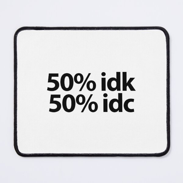 Item preview, 50% "I don't know and 50% I Don't Care designed and sold by urbandivinity.