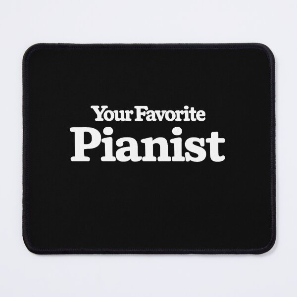 Item preview, Your Favorite Pianist designed and sold by DIRTYDUNNZ.