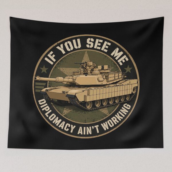 Item preview, M1 Abrams Tank Diplomacy Ain’t Working Military Humor designed and sold by MilitaryMart.