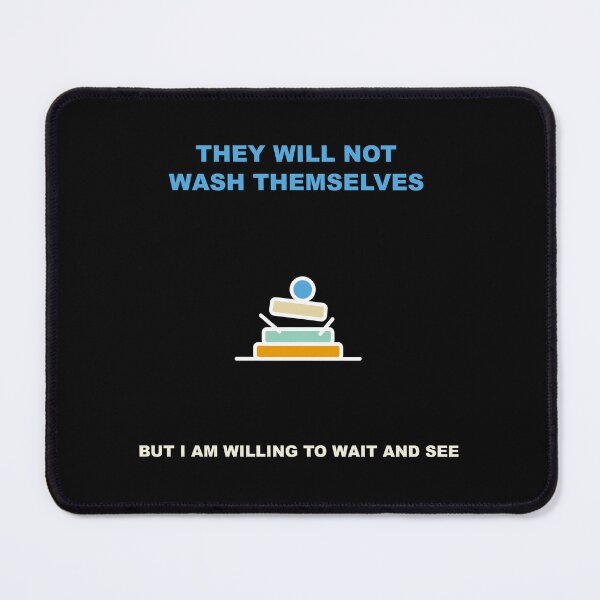 Item preview, They Will Not Wash Themselves Funny Kitchen Procrastination designed and sold by bonuspost.