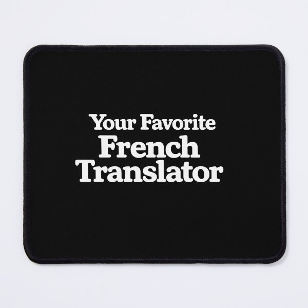 Item preview, Your Favorite French Translator designed and sold by DIRTYDUNNZ.