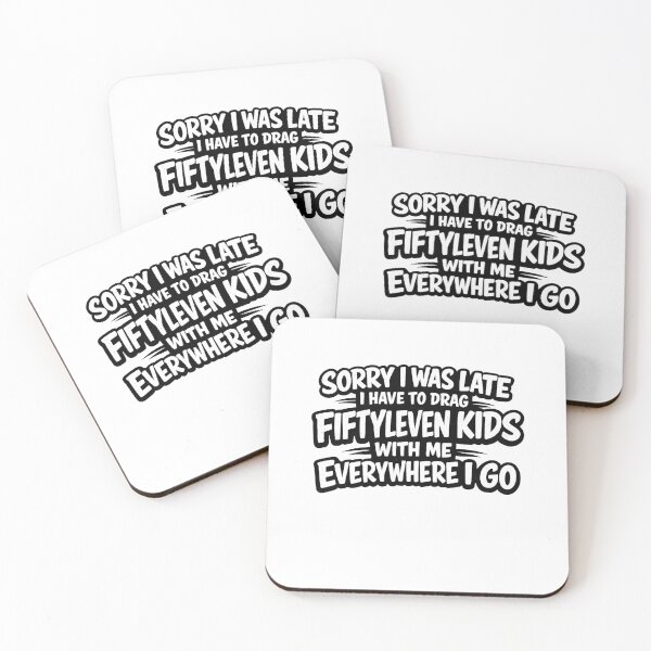 Item preview, Sorry I Was Late I Have To Drag Fiftyleven Kids With Me Everywhere Funny Mom Quote, Parenting Humor, Busy Parent Life, Sarcastic Family Saying  designed and sold by Teeture.