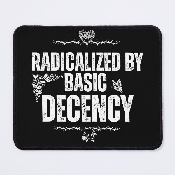 Item preview, Radicalized By Basic Decency Democratic Socialist Political Design designed and sold by EarthArtDesigns.