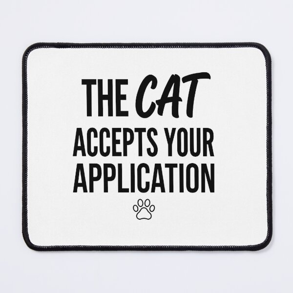 Item preview, The Cat Accepts Your Application Funny Cat Quote designed and sold by CH-4TEE.