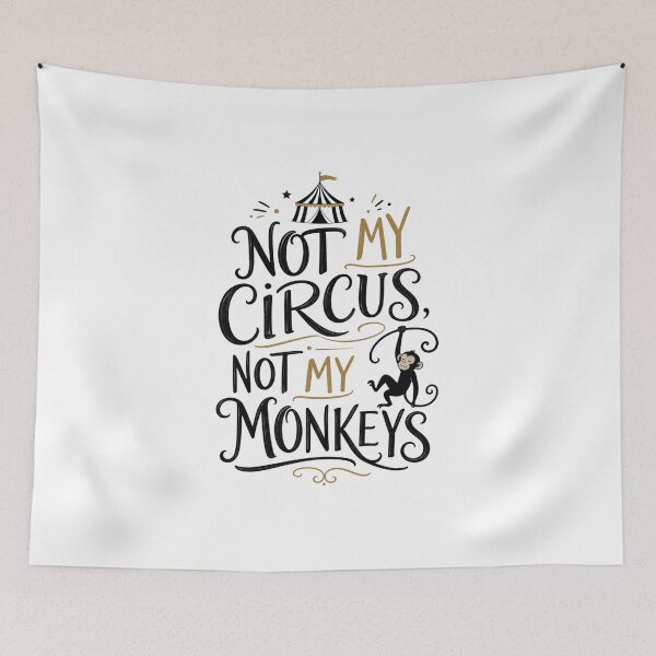 Item preview, Not My Circus Not My Monkeys - Witty Sarcastic Quote T-Shirt designed and sold by Aliplus+.