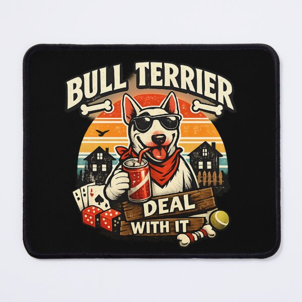 Item preview, Bull Terrier - Deal With It designed and sold by SidTastic .