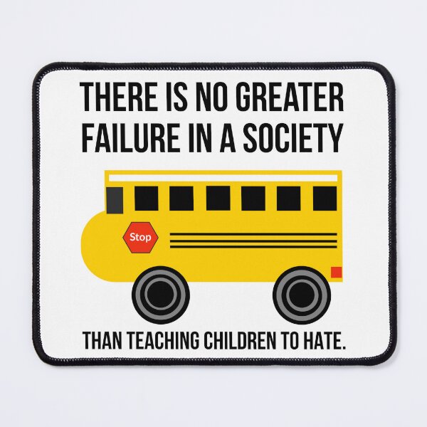 Item preview, There is no greater failure in a society than teaching children to hate. designed and sold by Rachel the Artist .