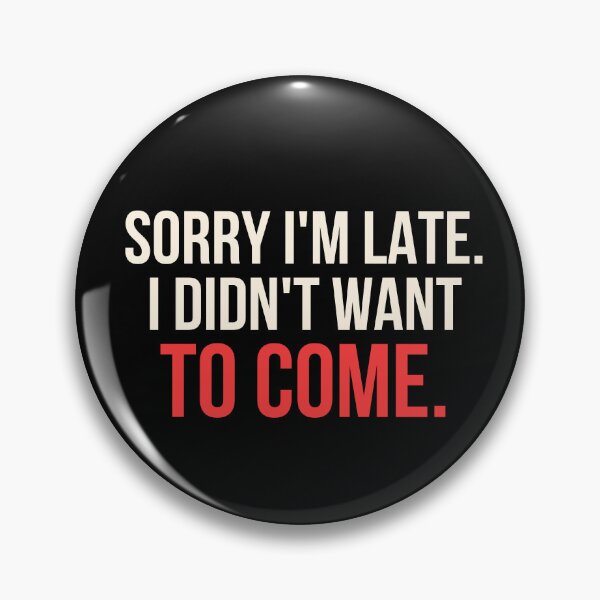 Item preview, Sorry Im Late I Didnt Want To Come Funny Introvert T-Shirt Honest Humor Gift Tee designed and sold by TongTang.