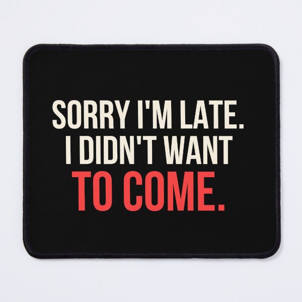 Item preview, Sorry Im Late I Didnt Want To Come Funny Introvert T-Shirt Honest Humor Gift Tee designed and sold by TongTang.