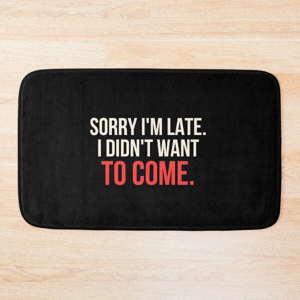 Item preview, Sorry Im Late I Didnt Want To Come Funny Introvert T-Shirt Honest Humor Gift Tee designed and sold by TongTang.