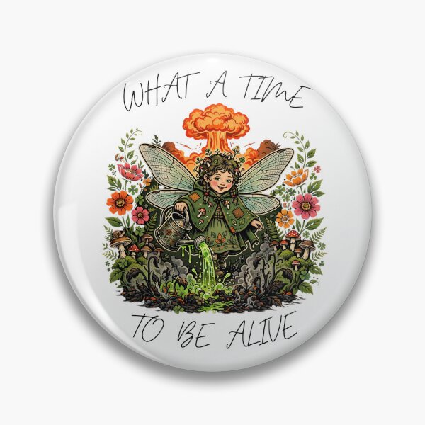 Item preview, What A Time To Be Alive - Funny Apocalypse Fairy Cottagecore Design Goblincore designed and sold by Neurospicy Trolls.
