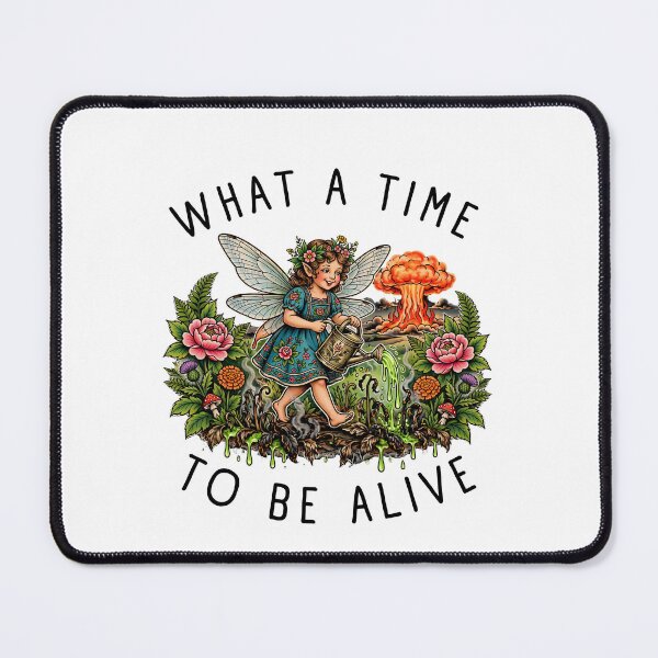 Item preview, What A Time To Be Alive - Funny Apocalypse Fairy Garden Dark Humor Goblincore designed and sold by Neurospicy Trolls.