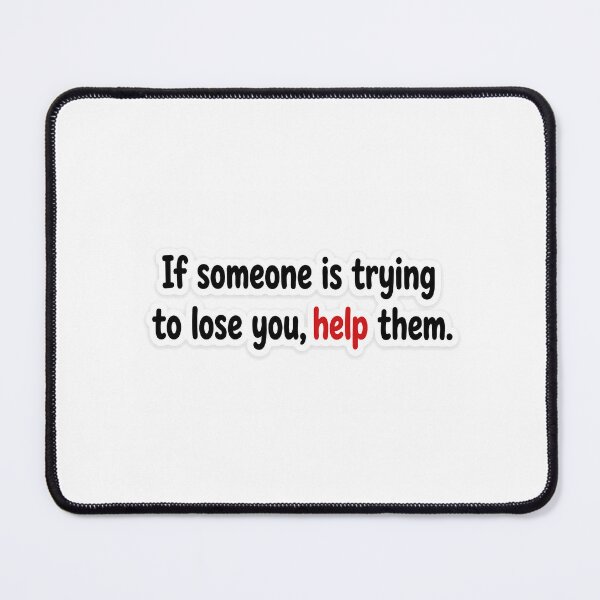 Item preview, If Someone Is Trying to Lose You, Help Them Sticker | Self Respect Quote | Bold Typography Sticker designed and sold by Doodlynx.