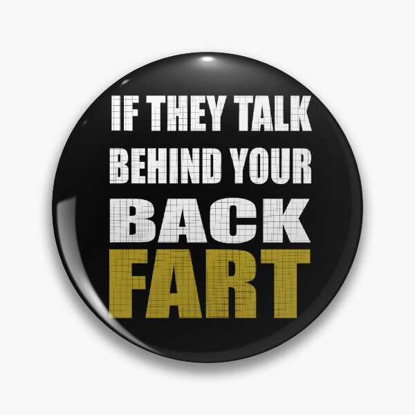 Item preview,  If They Talk Behind Your Back Fart  designed and sold by box-artshop.