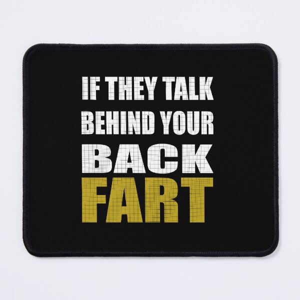 Item preview, If They Talk Behind Your Back Fart designed and sold by box-artshop.