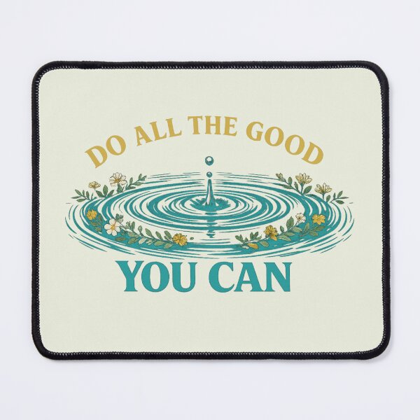 Item preview, Do All The Good You Can Ripples designed and sold by PunchDrop.
