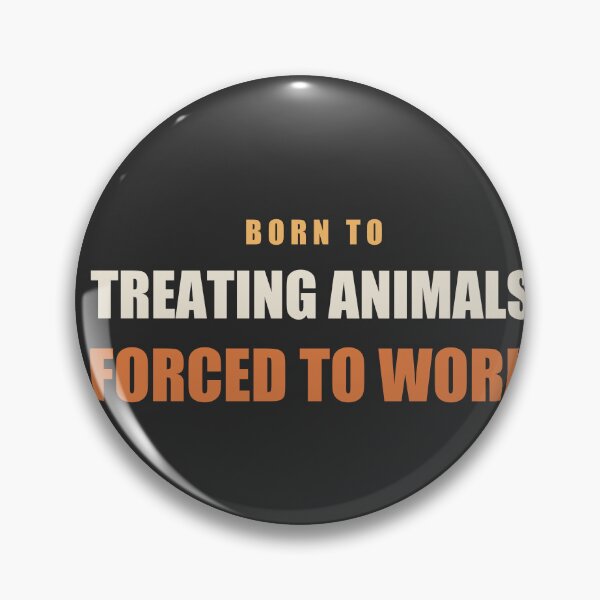 Item preview, Born To Treating Animals Forced To Work - Veterinarian designed and sold by RetroThreadWorks.