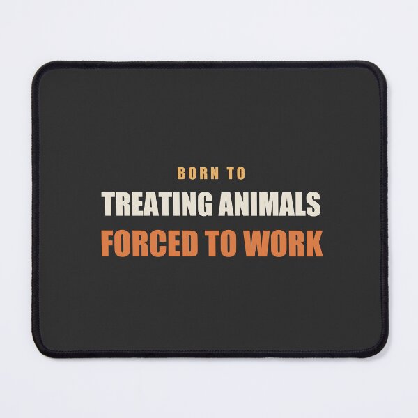 Item preview, Born To Treating Animals Forced To Work - Veterinarian designed and sold by RetroThreadWorks.