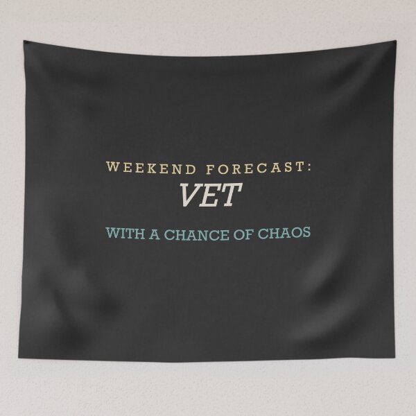 Item preview, Weekend Forecast: Vet With A Chance Of Chaos - Veterinarian designed and sold by RetroThreadWorks.