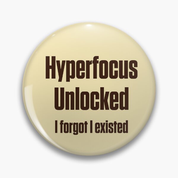 Item preview, Hyperfocus Unlocked Forgot I Existed AuDHD ADHD designed and sold by Notty DOT.