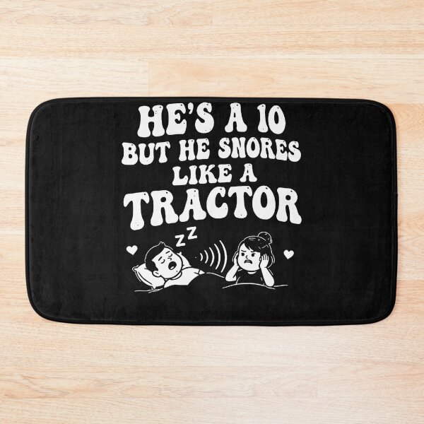 Item preview, Hes A 10 But He Snores Like A Tractor designed and sold by DawnJulie.
