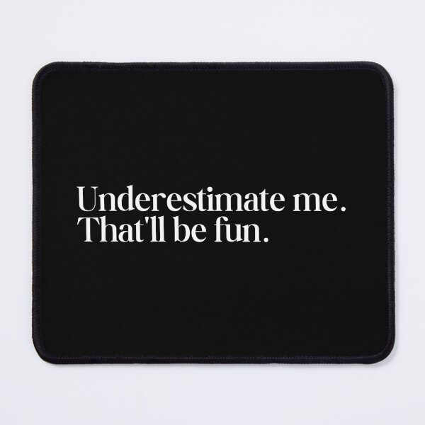 Item preview, Underestimate me. That'll be fun. quote designed and sold by SWETA HALDER.